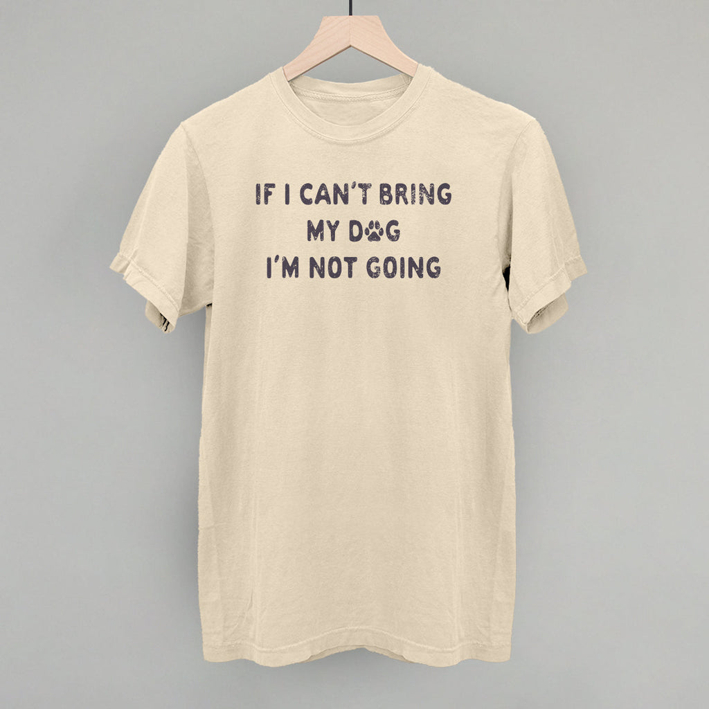 If I Can't Bring My Dog I'm Not Going