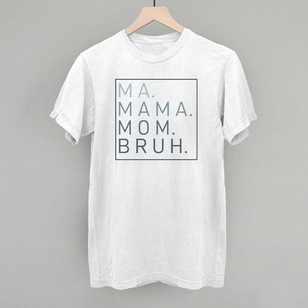 Ma Mama Mom Bruh