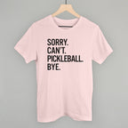 Sorry Can't Pickleball Bye