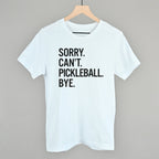 Sorry Can't Pickleball Bye