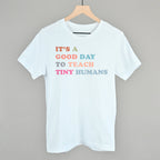 It's A Good Day To Teach Tiny Humans