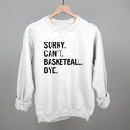 Sorry Can't Basketball Bye